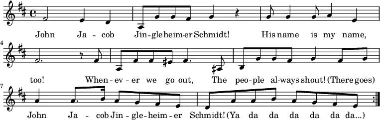 
  { \set Score.tempoHideNote = ##t \tempo 4 = 120 \set Staff.midiInstrument = #"harmonica"
    \key d \major \time 4/4
     \repeat volta 2 { fis'2 e'4 d'
     a8 g'8 g'8 fis'8 g'4 r
     g'8 g'4 g'8 a'4 e'4
     fis'2. r8 fis'8
     a fis' fis' eis' fis'4. ais8
     b8 g' g' fis' g'4 fis'8 g'
     a'4 a'8. b'16 a'8 g' fis' e'
     d' a' a' b' a' g' fis' e' }
   }
   \addlyrics {
John Ja -- cob Jin -- gle -- heim -- er Schmidt!
His name is my name, too!
When -- ev -- er we go out,
The peo -- ple al -- ways shout!
(There goes) John Ja -- cob Jin -- gle -- heim -- er Schmidt!
(Ya da da da da da da...)
}
