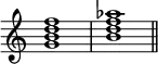  {
\omit Score.TimeSignature
    \relative c'' {
        <g b d f>1 <b d f aes> \bar "||"
    }
}
