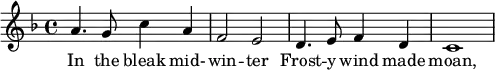 
 \transpose c bes,
 \relative
 {
  \key g \major
  \time 4/4
     b'4. a8 d4 b
     g2 fis2
     e4. fis8 g4 e
     d1         
  }
\addlyrics {
     In the bleak mid- -- win -- ter
     Frost -- y wind made moan, 
   }
