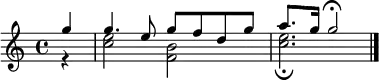 { \once \hide Score.MetronomeMark \tempo 4 = 72 \set Staff.midiInstrument = #"harpsichord" \partial 4
  << \relative c'' { g'4 g4. e8 g f d g a8. g16 g2 \fermata \bar "|."
      } \\ \relative c'' {\partial 4
     r4 << c2 e2 >> <<b2 f2>> << c'2. e2. \fermata >> \bar "|."
  } >> }