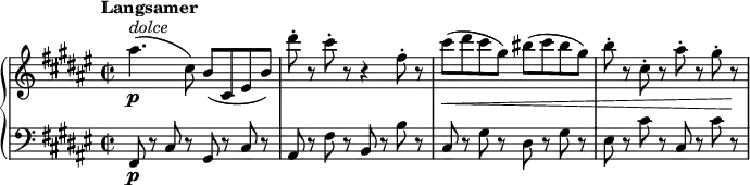 
\relative c''' {
  \new PianoStaff <<
    \new Staff {
      \set Staff.midiInstrument = #"piano" \key fis \major \clef treble \time 2/2 \set Score.tempoHideNote = ##t \tempo "Langsamer" 2 = 62
      ais4. \p ^\markup { \italic { dolce } } ( cis,8 ) b8 ( cis,8 eis8 b'8 ) |
      dis'8 -. r8 cis8 -. r8 r4 fis,8 -. r8 |
      cis'8 \< ( dis8 cis8 gis8 ) bis8 ( cis8 bis8 gis8 ) |
      b8 -. r8 cis,8 -. r8 ais'8 -. r8 gis8 -. r8 \! |
    }
    \new Staff {
      \set Staff.midiInstrument = #"piano" \key fis \major \clef bass \time 2/2
      fis,,,8 \p r8 cis'8 r8 gis8 r8 cis8 r8 |
      ais8 r8 fis'8 r8 b,8 r8 b'8 r8 |
      cis,8 r8 gis'8 r8 dis8 r8 gis8 r8 |
      eis8 r8 cis'8 r8 cis,8 r8 cis'8 r8 |
    }
  >>
}
