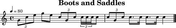 
\header {
  title   = "Boots and Saddles"
  tagline = ##f
}
\paper {
  #(layout-set-staff-size 18)
}
\score {
  \relative c'' {
    \tempo   4=80
    \key     c \major
    \time    4/4
    \set     Staff.midiInstrument = #"french horn"

    \times 2/3 { g8 c8 e8 } g8 e8 \times 2/3 { c8 g8 c8 } \times 2/3 { c16 c16 c16 } c8
    \times 2/3 { c8 g8 c8 } c8. c16 c8. c16 c4
    \bar "|."
  }
  \layout { }
  \midi   { }
}
