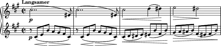 
\relative c'' {
  \new PianoStaff <<
    \new Staff {
      \set Staff.midiInstrument = #"piano" \key a \major \clef treble \time 2/2 \set Score.tempoHideNote = ##t \tempo "Langsamer" 2 = 44
      cis2.. ( \p eis,8 ) |
      cis'2.. ( eis,8 ) |
      cis'2\< d4 ( dis\! ) |
      e2\> dis\! |
    }
    \new Staff {
      \set Staff.midiInstrument = #"piano" \key a \major \clef treble
      r8 \p cis,\< ( e b'\! \>a gis fis cis\! ) |
      r8 cis\< ( e b'\! \>a gis fis cis\! ) |
      cis\< ( d dis e ) eis ( b' fis b\! ) |
      gis\> ( a ais b ) fis ( eis fis b\! ) |
    }
  >>
}
