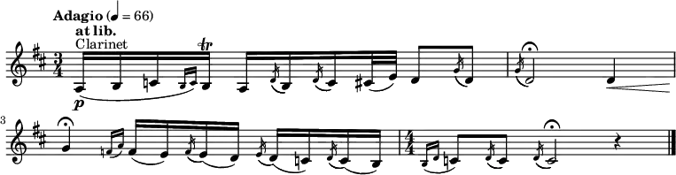 
    \relative c' {
    \clef "treble" \time 3/4 \key d \major \tempo "Adagio" 4 = 66 \transposition bes (^"Clarinet"\p | % 1
    \stemUp a16 [ ^\markup{ \bold {at lib.} } \stemUp b16 \stemUp c16
    \grace { \stemUp b16 ( [ \stemUp c16 ) ] } \stemUp b16 ^\trill ]
    \stemUp a16 [ \acciaccatura { \stemUp d16 ( } \stemUp b16 )
    \acciaccatura { \stemUp d16 ( } \stemUp c16 ) \stemUp cis32 (
    \stemUp e32 ) ] \stemUp d8 [ \acciaccatura { \stemUp g16 ( } \stemUp
    d8 ) ] | % 2
    \acciaccatura { \stemUp g16 ( } \stemUp d2 ) ^\fermata \stemUp d4
    _\< \break | % 3
    \stemUp g4 ^\fermata -\! \grace { \stemUp f16 ( [ \stemUp a16 ) ] }
    \stemUp f16 ( [ \stemUp e16 ) \acciaccatura { \stemUp f16 ( }
    \stemUp e16 ) ( \stemUp d16 ) ] \acciaccatura { \stemUp e16 ( }
    \stemUp d16 ) ( [ \stemUp c16 ) \acciaccatura { \stemUp d16 ( }
    \stemUp c16 ) ( \stemUp b16 ) ] | % 4
    \numericTimeSignature\time 4/4  \grace { \stemUp b16 ( [ \stemUp d16
        ] } \stemUp c8 ) [ \acciaccatura { \stemUp d16 ( } \stemUp c8 )
    ] \acciaccatura { \stemUp d16 ( } \stemUp c2 ) ^\fermata r4 _\> -\!
    \bar "|."
    }
    