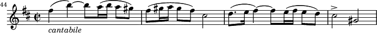 
\relative c'' {
\key d \major
\time 2/2
\set Score.tempoHideNote = ##t
\tempo 2 = 84
\set Staff.midiInstrument = "violin"
\set Score.currentBarNumber = #44 \bar ""
fis4(_\markup \italic "cantabile" b) ~ b8 a16( b a8[ gis])
fis8( gis16 a gis8[ fis]) cis2
d8.( e16 fis4) ~ fis8 e16( fis e8[ d])
cis2-> gis
}
