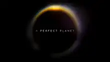 A Perfect Planet