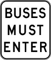 (R6-18) Buses Must Enter (Checking stations and weighbridges are set up on roads for buses to check their weight and length)