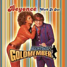 Photograph of a man and a woman. He wears a lilac dress with vertical blue stripes and glasses, while she wears a coral leather jacket and pants. She rests on the shoulder of the man. Behind them, a colorful background compound of vertical lines appears. Above them, the words "Beyoncé" and "Work It Out", and in front of them "Austin Powers in Goldmember".