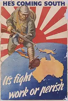 Image 1"He's coming south — It's fight, work or perish", a propaganda poster warning of the danger of Japanese invasion. (from Military history of Australia during World War II)