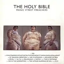 "The Holy Bible" in capital letters in black print with "Manic Street Preachers" in capital letters below, smaller, at the top of the image in front of a white background. In the middle of the image is a rectangular triptych painting of an obese woman in her underwear – the first image capturing her from the right side, the next image from front on and the last capturing her from the left side. Below this, at the bottom of the page in front of a white background are the track titles listed from one to thirteen.