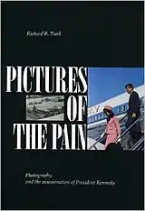 Pictures of the Pain: Photography and the Assassination of President Kennedy