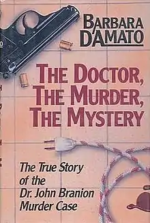 The Doctor, the Murder, the Mystery: The True Story of the Dr. John Branion Murder Case