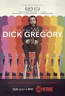 An image of Dick Gregory located in the center of the poster is surrounded, to his left and right, by several silhouettes of himself which are each a different color. In the middle are words "The One and Only", which themselves are above the name Dick Gregory. At the bottom are the Showtime logo and the phrase "Comedy was only the beginning of his life's work."