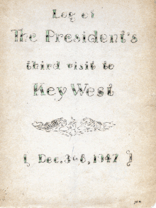 Official log of Harry Truman's December 3–8, 1947 visit to Key West, from the Harry S. Truman Presidential Library and Museum.