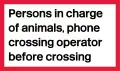 Supplementary sign for use with sign shown in Diagram 103 or 107, where the crossing is used for animal traffic