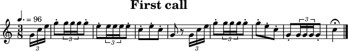 
\header {
  title   = "First call"
  tagline = ##f
}
\score {
  \relative c'' {
    \tempo   4.=96
    \key     c \major
    \time    3/8
    \set     Staff.midiInstrument = #"french horn"

    \partial 8
    \times 2/3 { g16 c16 e16 }
    g8-. \times 2/3 { g16 g16 g16 } g8-.
    e8-. \times 2/3 { e16 e16 e16 } e8-.
    c8-. e8-. c8-.
    g8 r8 \times 2/3 { g16 c16 e16 }
    g8-. \times 2/3 { g16 g16 g16 } g8-.
    g8-. e8-. c8-.
    g8-. \times 2/3 { g16 g16 g16 } g8-.
    c4\fermata
    \bar "|."
  }
  \layout { }
  \midi   { }
}
