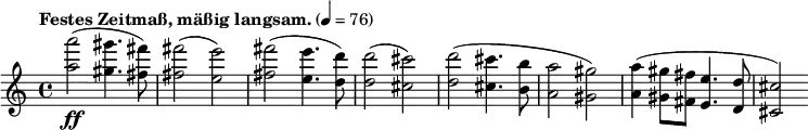  \new Staff \relative c''' {
  \clef treble \time 4/4 \tempo "Festes Zeitmaß, mäßig langsam." 4=76 \set Staff.midiInstrument = #"violin"
  <a a'>2-\ff(<gis gis'>4. <fis fis'>8) q2(<e e'>) <fis fis'>2(<e e'>4. <d d'>8) q2(<cis cis'>)
  <d d'>2(<cis cis'>4. <b b'>8 <a a'>2 <gis gis'>) <a a'>4(<gis gis'>8 <fis fis'> <e e'>4. <d d'>8 <cis cis'>2)
} 