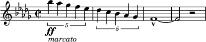 
{ \new PianoStaff <<
\new Staff \relative bes'' { \set Staff.midiInstrument = #"piano" \key bes \minor \clef treble \time 2/2 \set Score.tempoHideNote = ##t \tempo 2 = 70
  \times 4/5  {
    bes4 \ff _\markup{ \italic {marcato} } as4 ges4 f4 es4
  }
  | % 2
  \times 4/5  {
    des4 c4 bes4 as4 ges4
  }
  | % 3
  f1 ~ _^ | % 4
  f2 r2
  }
>> }
