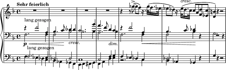 
{ \new PianoStaff <<
\new Staff \relative ges'' { \set Staff.midiInstrument = #"piano" \key f \major \clef treble \time 4/4 \set Score.tempoHideNote = ##t \tempo "Sehr feierlich" 4 = 45
  R1*4 | % 5
  r4 r8 ges8 ( ~ -> ges8 f8 ) r16.
  ges32 ( f16. es32 | % 6
  es8 des8 ) r16. es32 ^\markup{ \italic {cresc.} } ( des16. c32 c8 a8
  <f des'>8 <es c'>8 | % 7
  <d b'>4 ) r4 r2 }
  \new Staff <<
    \set Staff.midiInstrument = #"piano" \new Voice \relative f' {
  \clef "bass" \key f \major \time 4/4 \stemUp r4 \p ^"lang gezogen" \< f2 a,4
  | % 2
  bes4. c8 \! des4 _\markup{ \italic {cresc.} } des4 | % 3
  c2. bes'4 | % 4
  a4. f8 d4 _\markup{ \italic {dim.} } c4 | % 5
  r4 f2 a,4 \< | % 6
  bes4. c8 des4 \! r4 | % 7
  R1 }
  \new Voice \relative f {
  \stemDown \clef "bass" \key f \major \time 4/4 f2. f4
  \! | % 2
  f2 bes2 | % 3
  bes2. bes4 | % 4
  a2. bes4 | % 5
  f2. f4 | % 6
  f2 bes4 \! s4 | % 7
  g2. r4 } >>
  \new Staff <<
    \set Staff.midiInstrument = #"piano" \new Voice \relative f {
  \clef "bass" \key f \major \time 4/4 \stemUp f2. ^"lang gezogen" es4 | % 2
  des2 des2 | % 3
  c1 | % 4
  c2 f4 g4 | % 5
  f4 es4 des4 c4 | % 6
  bes4 as4 ges4 r4 | % 7
  g'4 r4 r2 }
  \new Voice \relative f {
  \clef "bass" \key f \major \time 4/4 \stemDown f4 es4 des4 c4
  | % 2
  bes4 as4 ges4 f4 | % 3
  e4 f4 fis4 g4 | % 4
  f4 a4 d4 e4 | % 5
  r2. c4 | % 6
  des2. s4 s1 } >>
>> }
