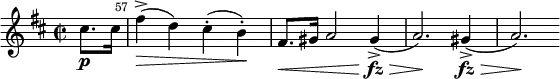 
\relative c'' {
\key d \major
\time 2/2
\set Score.tempoHideNote = ##t
\tempo 2 = 84
\set Staff.midiInstrument = "violin"
\override Hairpin #'to-barline = ##f
\partial 4
cis8.\p cis16 |
  \once \override Score.BarNumber #'break-visibility = ##(#f #t #t)
  \set Score.currentBarNumber = #57 \bar "|"
fis4->\>( d) cis-.( b-.)\! | fis8.\< gis16 a2
gis4->\fz\>( | a2.)\!
gis4->\fz\>( | a2.)\!
}
